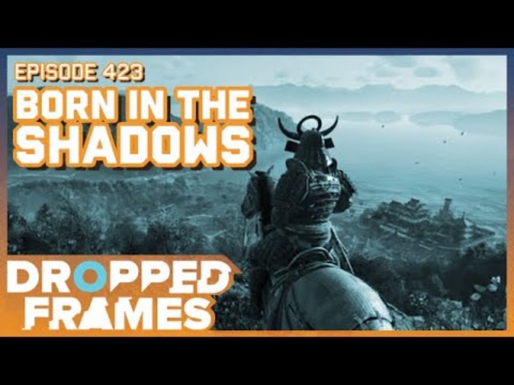Born in the Shadows w/ @DansGaming - Dropped Frames Episode 423