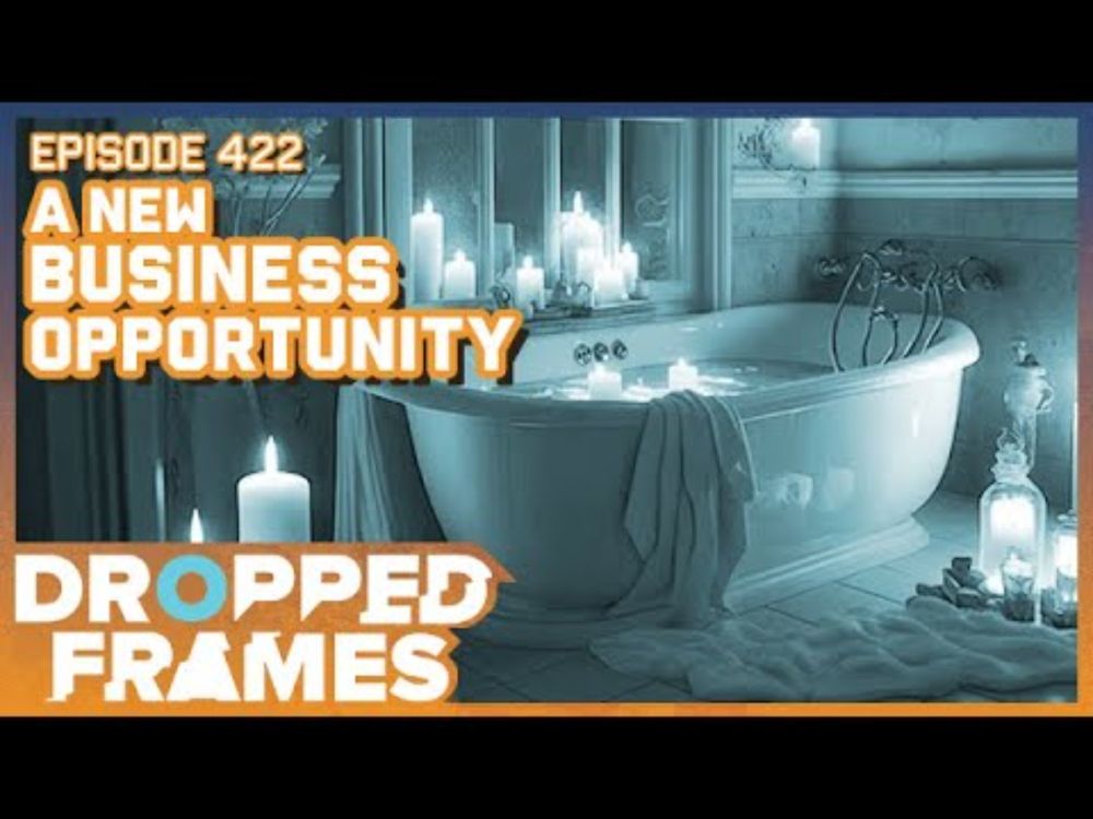 A New Business Opportunity! - Dropped Frames Episode 422
