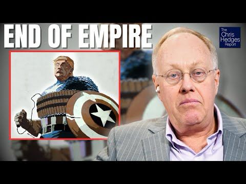 Chris Hedges: The Empire Self Destructs