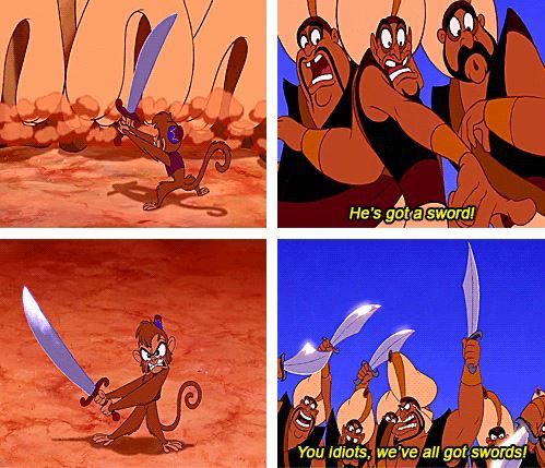 4 panels from the movie Aladdin (1992) showing the monkey Abu threatening a group of guards with a sword. One cries “He's got a sword!” The guard leader responds “You idiots, we've all got swords!”