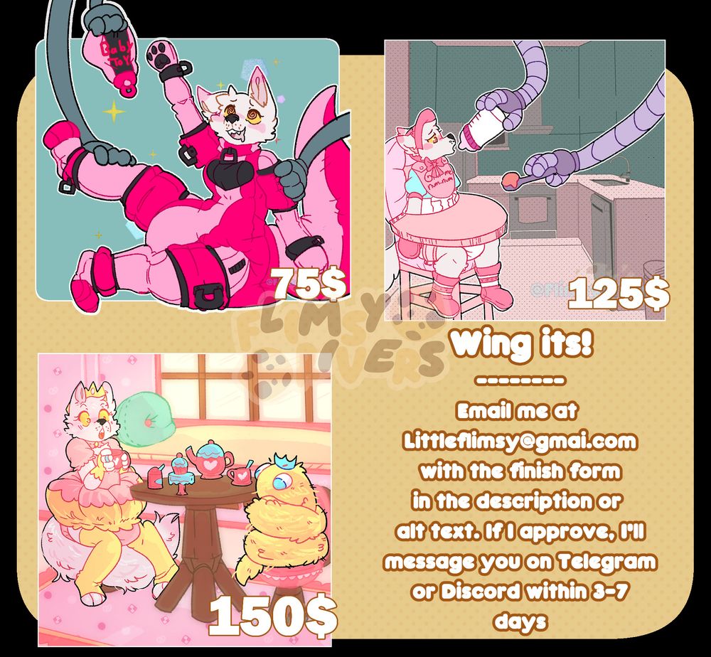 Ref:

Tier ($75,$125,$150): 

Prompts (Kinks, likes, theme, etc):

Hard nos (Themes and kinks you highly dislike and do not want in the commission. ):

Paypal Email (can use Kofi,Cash app or Venmo if easier):

FA/Bluesky account: (If you want ANON, no charge if you allow me to upload this under ANON but if this is private, it will be a 20$ charge)

Contact (Discord or Telegram): 

---
Stuff I can draw: Furries, humans, most ferals