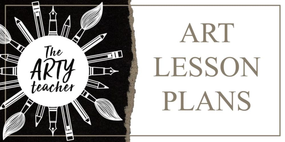 Art Lesson Plans for Busy Art Teachers - The Arty Teacher