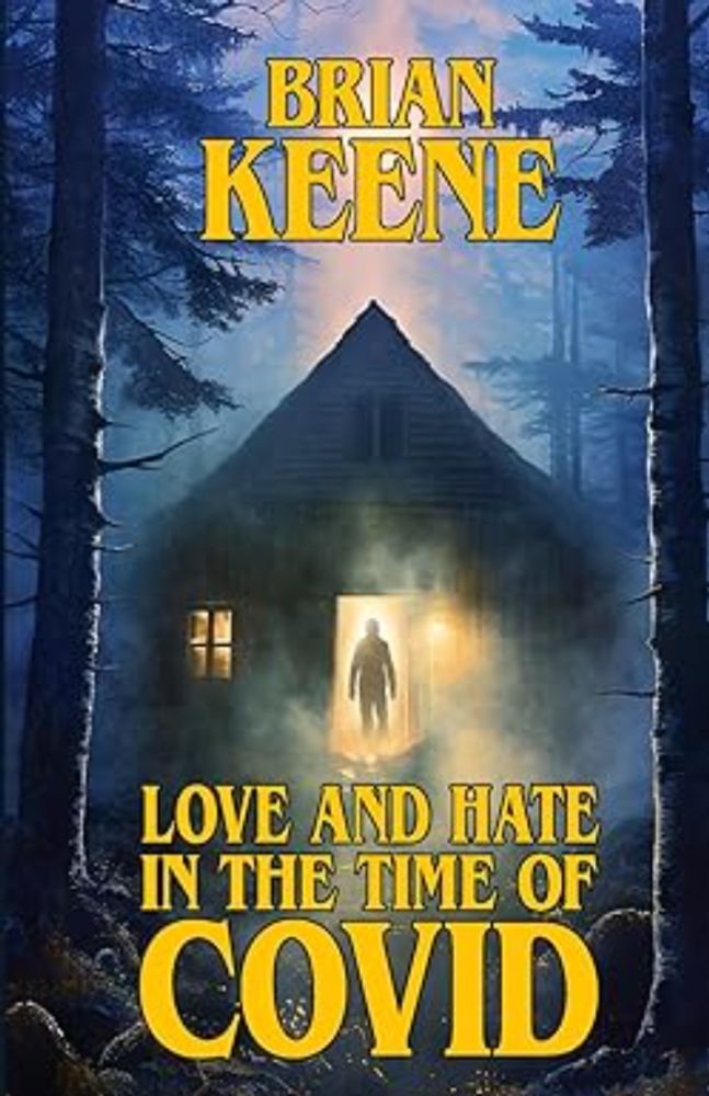 Love And Hate In The Time Of Covid: Selected Nonfiction: 2015 - 2022: Keene, Brian: 9798339557043: Amazon.com: Books