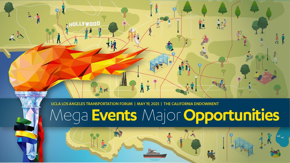 Event graphic featuring an Olympic/Paralympic-style torch in the foreground with the text: "UCLA Los Angeles Transportation Forum | May 19, 2025 | The California Endowment | Mega Events Major Opportunities." The background image is a general map of Los Angeles region with key highlights like the Hollywood Sign and Watts Towers, along with images of people gathered and playing outdoors throughout the map area. Numerous streets are highlighted in red to indicate bus-only lanes.
