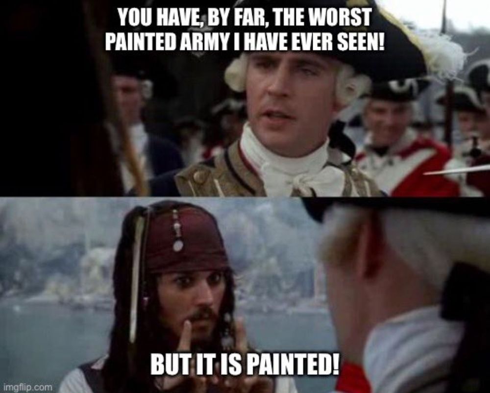 You have, by far, the worst painted army I have ever seen!
But it is painted!