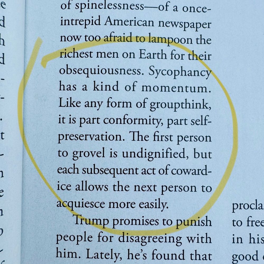 Sycophancy has a kind of momentum. Like any form of groupthink, it is part conformity, part self-preservation. The first person to grovel is undignified, but each subsequent act of cowardice allows the next person to acquiesce more easily.