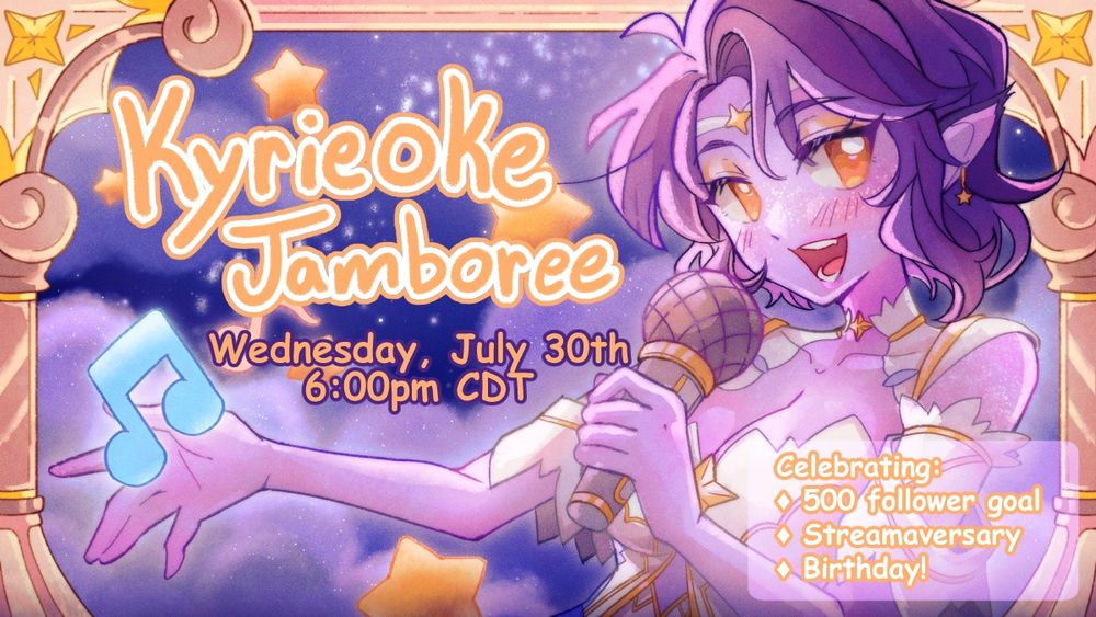 Event announcement graphic for Kyrie's Comet, announcing a karaoke stream coming up on July 30th at 6:00PM CDT. She is celebrating reaching 500 twitch followers, her birthday, and two years of streaming. The art features her singing into a mic, created by @honeybuuun on Vgen