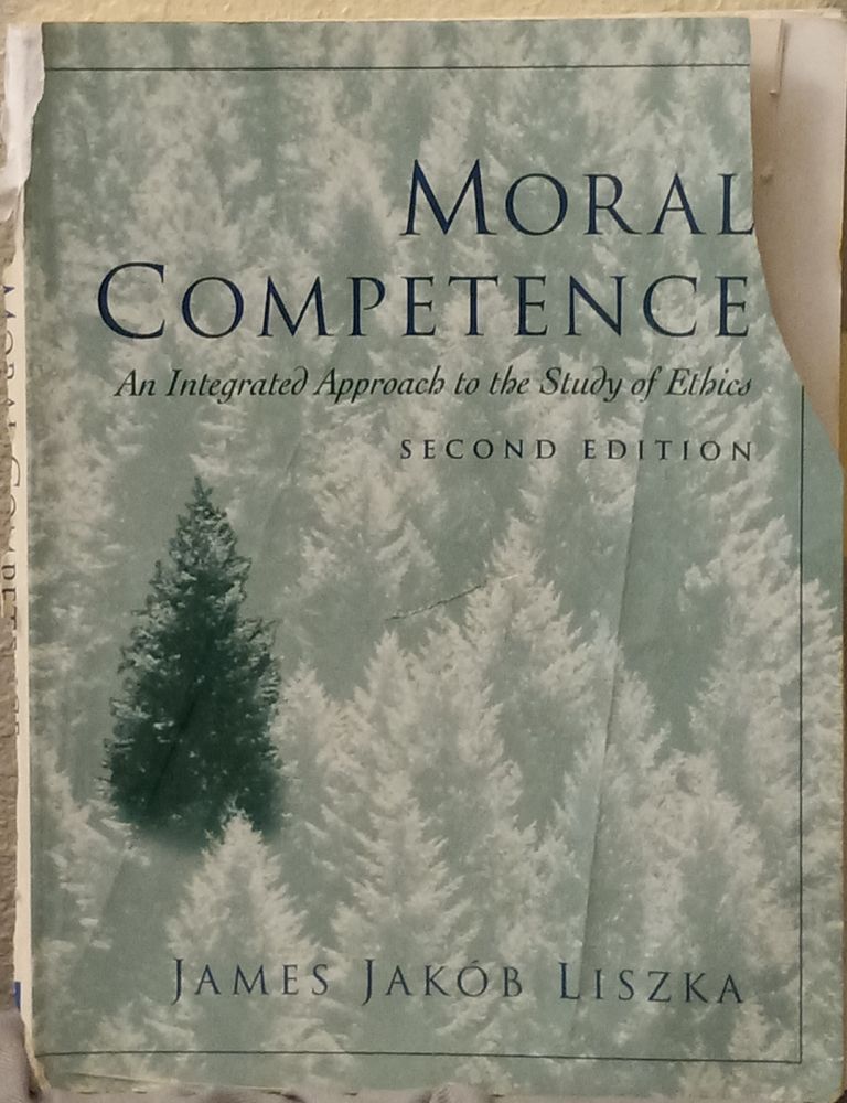 Title: Moral Competence, an integrated approach to the study of ethics. Second edition. Author James Jakob Liszka.  The cover picture is of numerous pine trees in white and gray (?) and there is one tree fully dark green. This is an oldish used book, fully used, coming apart at the binding.