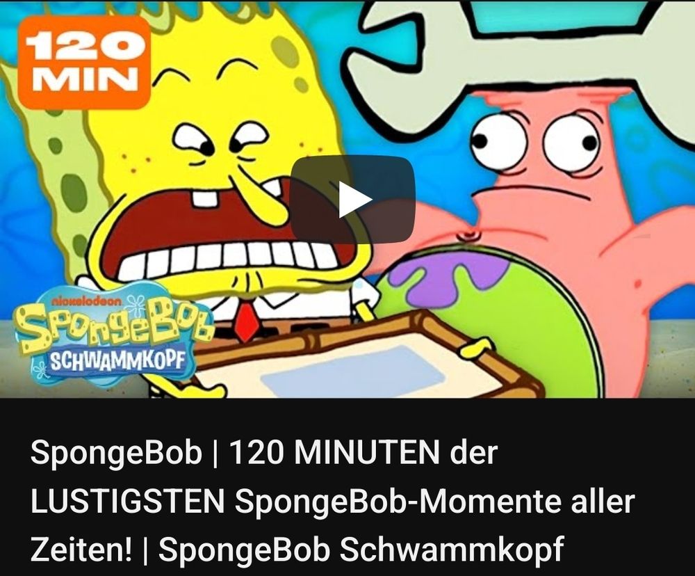 Screenshot von Youtube:

SpongeBob | 120 MINUTEN der LUSTIGSTEN SpongeBob-Momente aller Zeiten! | SpongeBob Schwammkopf