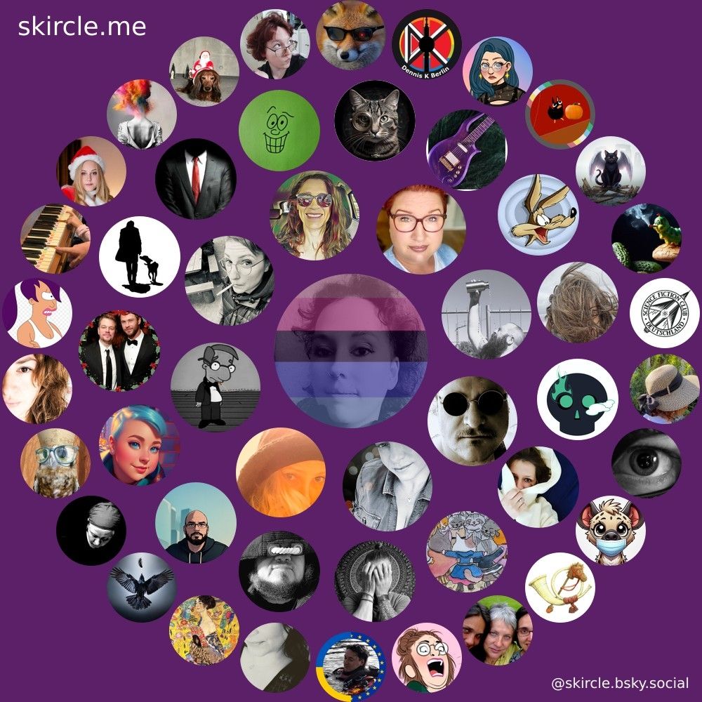 @writingishardok.bsky.social's  skircle

Inner Circle:
@nuckelpinne.bsky.social
@skorpionin1982.bsky.social
@topfritte.bsky.social
@thrillbertofpain.bsky.social
@schundliteratin.bsky.social
@inib0711.bsky.social
@derhelgamops.bsky.social
@momakil.bsky.social

Middle Circle:
@schaauumiaauu.bsky.social
@holybombadil.bsky.social
@dercasus.bsky.social
@glueckskeksi.bsky.social
@einfachela.bsky.social
@larsbutnotleast.bsky.social
@spectre7.org
@lustmacher1976.bsky.social
@ninimax.bsky.social
@frolleincortex.bsky.social
@moryagmur.bsky.social
@ithklur.bsky.social
@lene1.bsky.social
@captaintob.bsky.social
@forkyisback.bsky.social

Outer Circle:
@carcharhinus.bsky.social
@quiet-but-riot.bsky.social
@carriespooner.bsky.social
@mrravenfeather.bsky.social
@lillavarhelyi.bsky.social
@buerzl.bsky.social
@ladyoi.bsky.social
@diepauline.bsky.social
@dinozoomuffia.bsky.social
@pepperhund.bsky.social
@hirncabrio.bsky.social
@momofminime.bsky.social
@tamaness.bsky.social
@foxamandil.bsky.social
@denniskberlin.bsky.social
@bonnyvonriva.bsky.social
@frechdrossel.bsky.social
@xgen-pixel.bsky.social
@faecherstudio.bsky.social
@sfcd.eu
@croco-dylus.bsky.social
@pureneugier311.bsky.social
@krankenpflegel.de
@der-postillon.com
@pipapipia.bsky.social
@benteliciousart.bsky.social