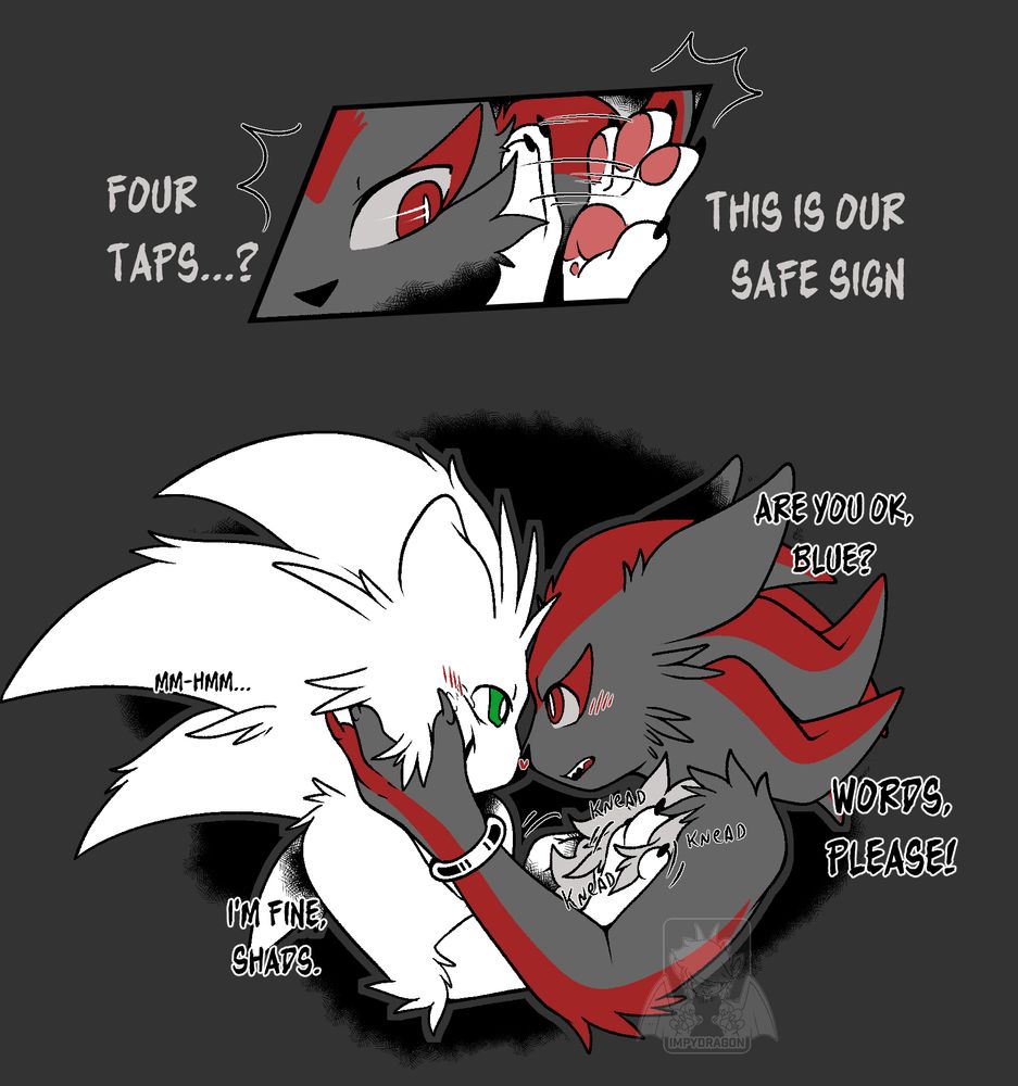 the comic continues.
sonic taps the side of shadow's face and recognize it as their safe sign, stopping the action. 
on the second panel they are touching foreheads while sonic kneads on shadow's chest fur.
shadow asks: are you ok, blue?
sonic replies: mm-hmm
but shadow insists: words, please
and sonic finally speaks: I'm fine, shads.