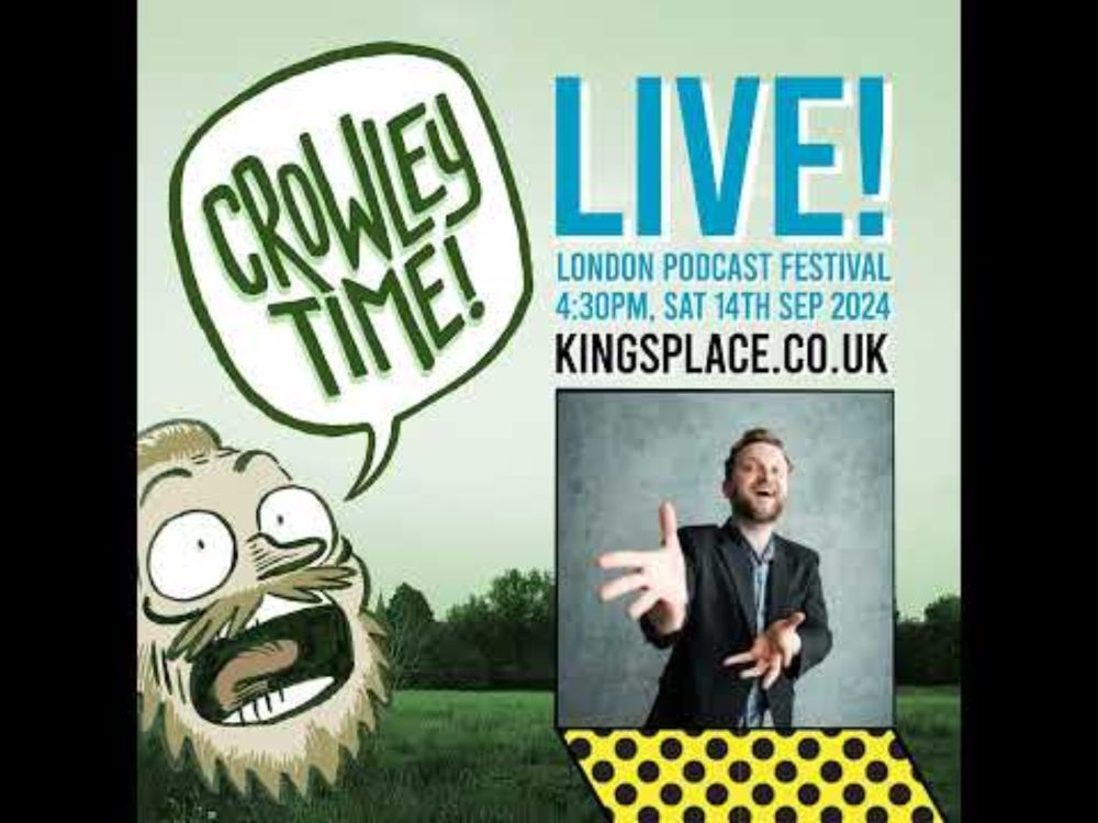 See Crowley Time Live at London Podcast Festival!