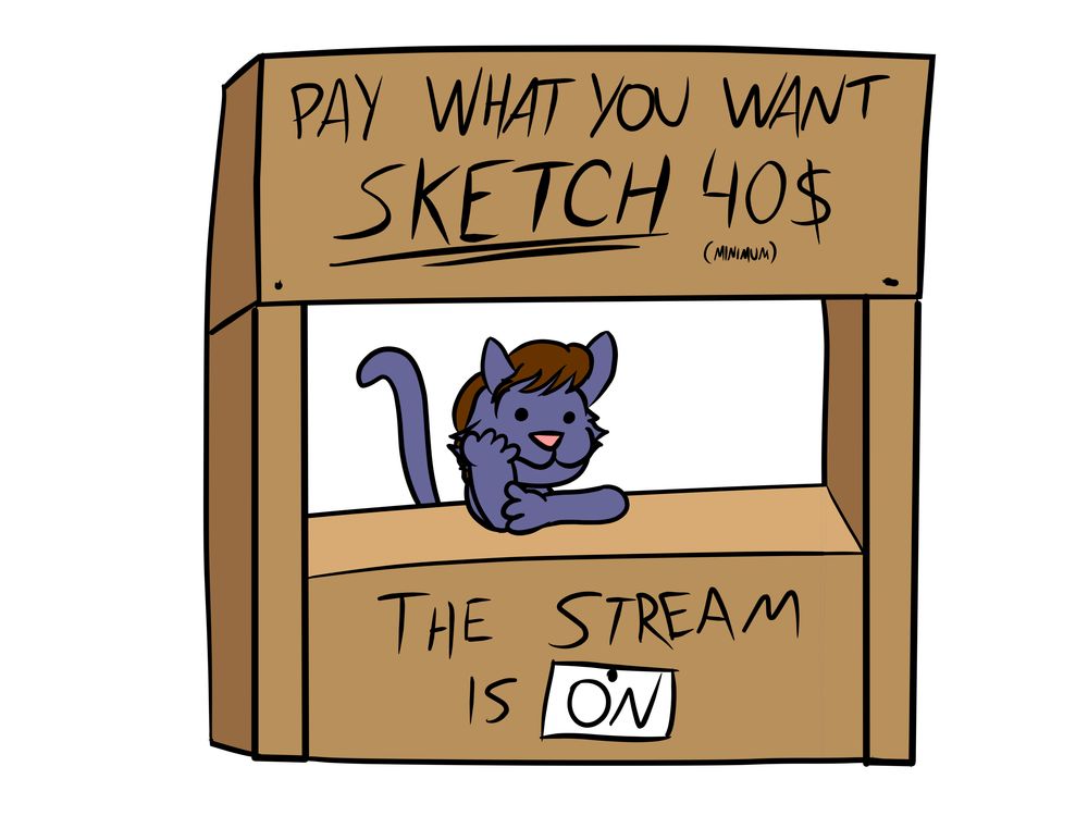 My fursona, an anthro purple cat, drawn in the Peanuts style. Standing in a booth that says, "PAY WHAT YOU WANT SKETCH, $40 MINIMUM. THE STREAM IS ON!"