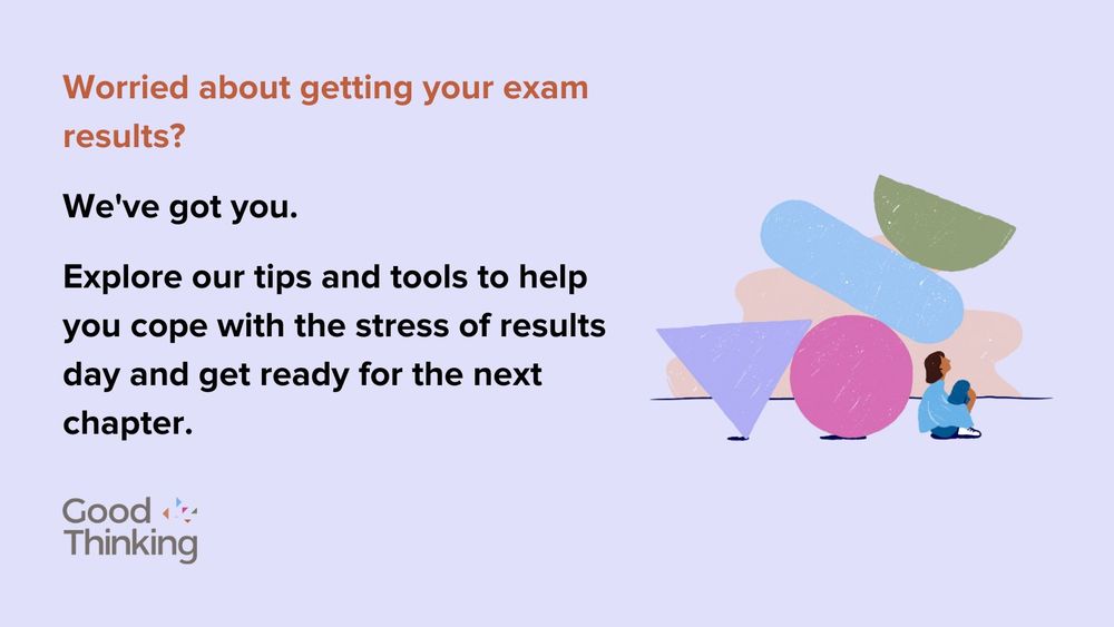 Worried about getting your exam results?
We've got you.
Explore our tips and tools to help you cope with the stress of results day and get ready for the next chapter.