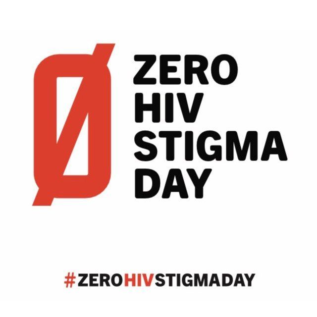 Zero HIV Stigma Day 
#ZeroHIVStigmaDay