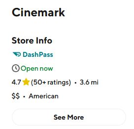 A doordash review for Cinemark, yes, as in the movie theater chain Cinemark. Store Info, DashPass, Open now, 4.7 stars (50+ ratings) - 3.6 mi away $$ American - See More. 