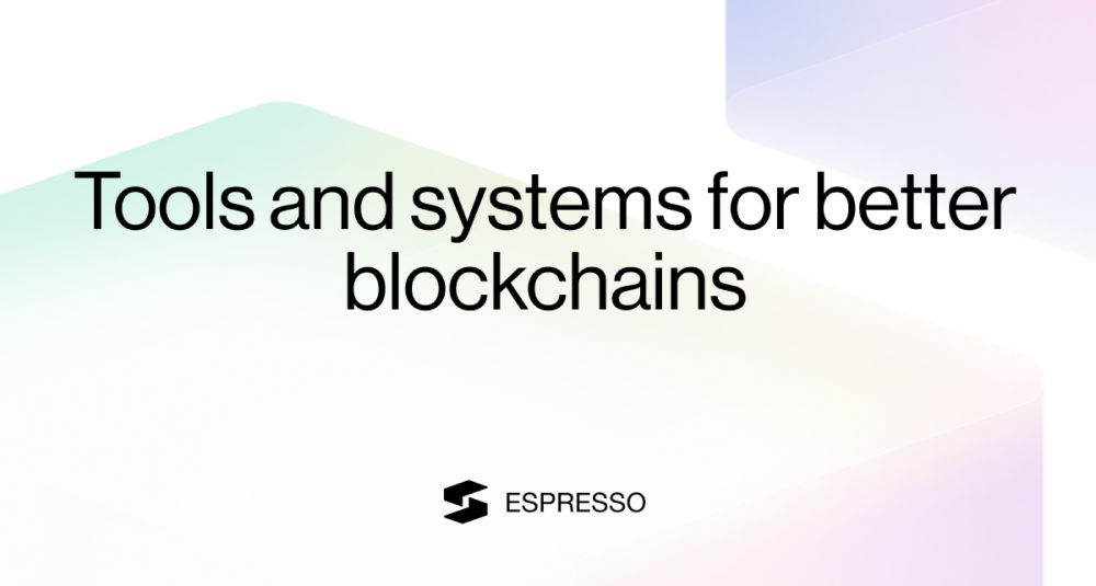 Espresso Systems | Tools & systems for better blockchains