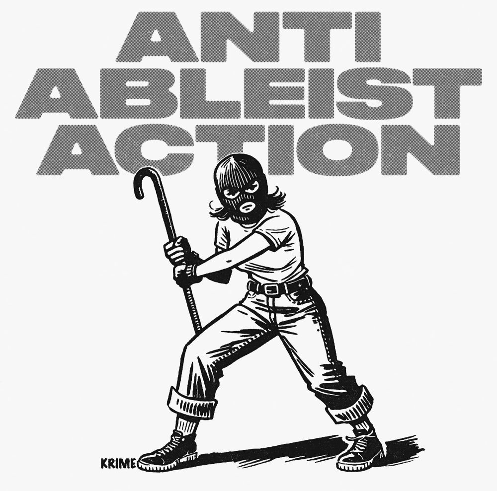 anti ableist action 

drawing of a person in a ski mask holding a crowbar 