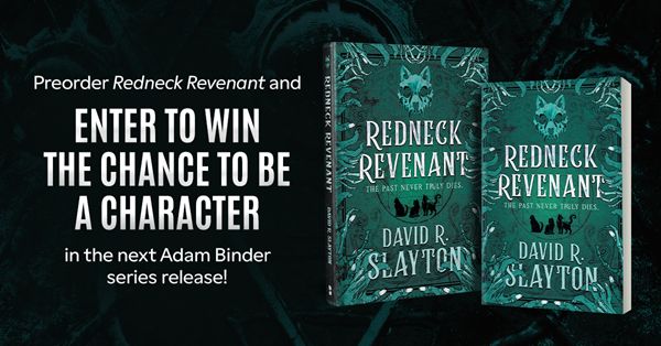 Picture of the hardcover and paperback editions of Redneck Revenant by David R. Slayton with the text: Preorder Redneck Revenant and Enter to Win the Chance to be a Character in the next Adam Binder series release.