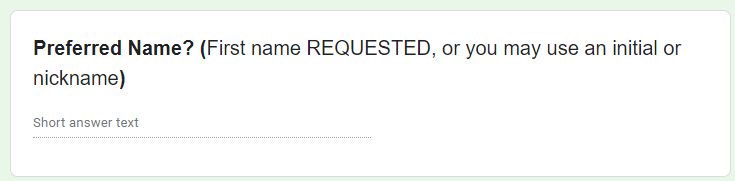 A screenshot from a survey that reads "Preferred Name? (First name REQUESTED, or you may use an initial or nickname)"