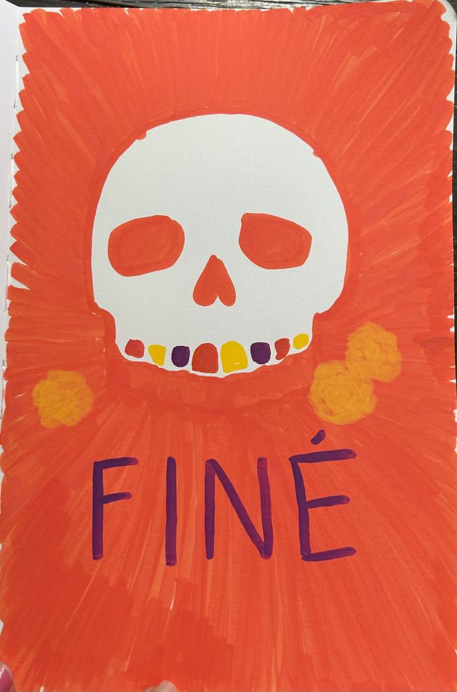 Acrylic paint marker drawing of a skull with orange, yellow, and purple teeth on an orange background, with three yellow flowers. The word FINÉ is written in purple