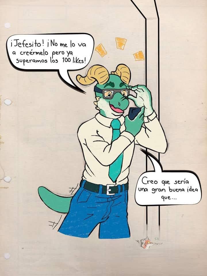 Boss! You won't believe it but we reached over 100 likes!
I think it would be a good great idea if...
(I was thinking of making him talk weird hence the double verb there)