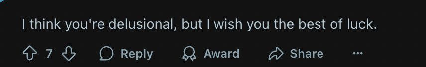 Screenshot of a Reddit post that reads “I think you’re delusional, but I wish you the best of luck. 