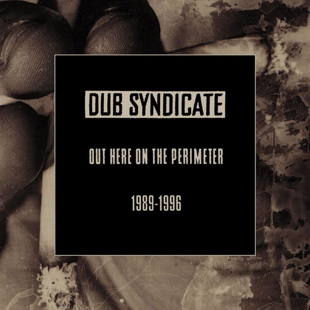 Dub Syndicate Out Here On The Perimeter 1989-1996 album cover