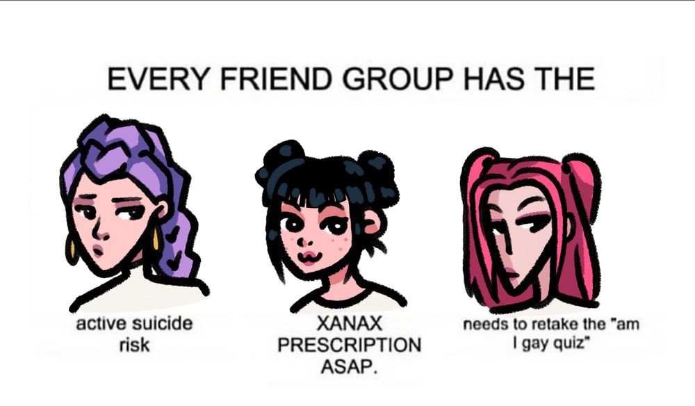 meme that features Rumi, Zoey, and Mira from KPop Demon Hunters. The meme says Every friend group has the: active suicide risk, Xanax prescription ASAP, needs to retake the am I gay quiz