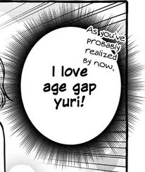 Cropped manga panel of text that says as you've probably realized by now, I love age gap yuri!