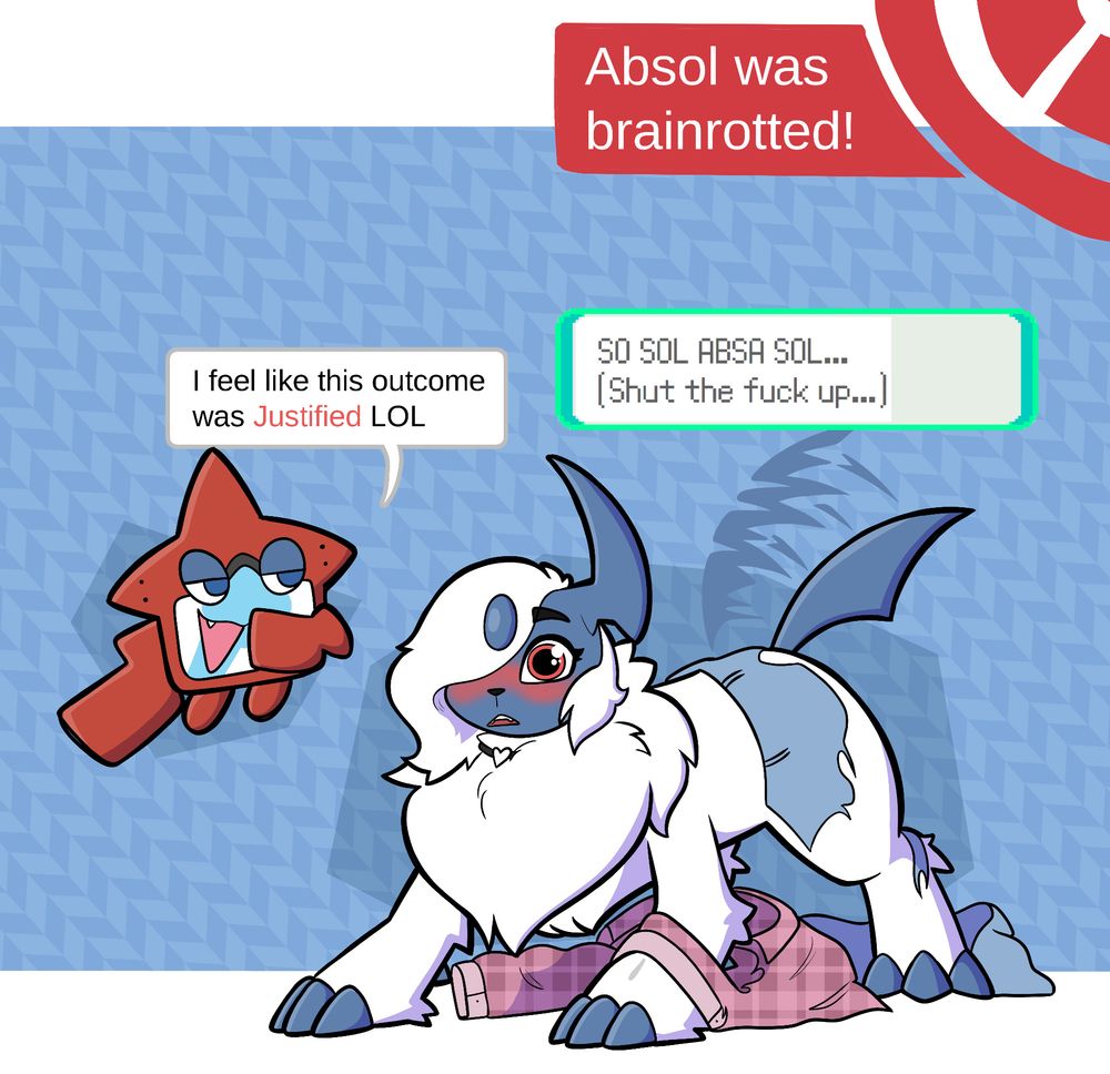 The absol is now dropped on all fours, poorly fitting clothes strewn across the floor and herself as her tail wags, blush across her face as her pupils dilate. A box appears at the top saying "Absol was brainrotted". Meanwhile the Rotom retorts "I feel like this outcome was Justified LOL", the Absol replying "So Sol Absa Sol (Shut the fuck up)".