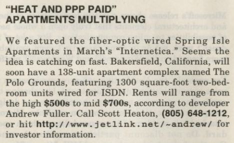 "Heat and PPP Paid Apartments Multiplying": A magazine article from Boardwatch magazine discussing the hot new thing in the housing market - apartments WITH fiber-optic! A 1300 square foot apartment in Bakersfield, CA goes from the high $500s to the mid $700s.
