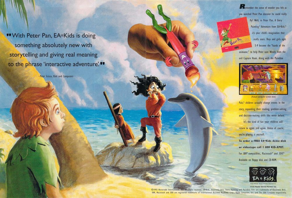 An ad from the October 1993 issue of Compute magazine. In the center, Captain Hook has a indian woman tied to a post, but is terrified in turn of a dolphin the anthropomorphic handbrush and hand of a childlike god. Peter Pan, stage left, looks on in surprise. Stage right, the tiny font describes a game that will let "boys and girls age 5-9 become the hands of the animator," describing a paint-driven choose-your-own-adventure game. The logo for "EA*Kids" at the bottom evokes the squiggly aesthetic of Fido Dido style mascots that were popular in the early 90s "benign disaffected" marketing schemes.