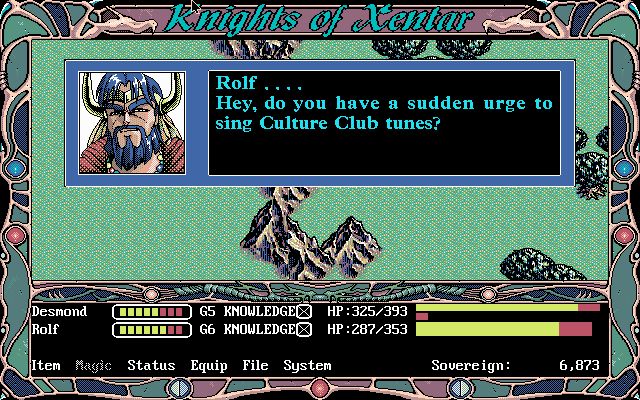 Up top, the title of the game, Knights of Xentar.  Bottom, the status of Demond and Rolf, the part's members, along with menus (Item, Magic, Status, Equip, File, System) and currency (6873 Sovereigns).  In the middle of the screen the head of Rolf (a blue-haired well-bearded man) says:  "Hey, do you have a sudden urge to sing Culture Club songs?"