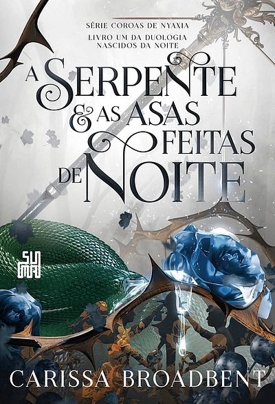 A serpente e as asas feitas de noite: Livro 1 da duologia Nascidos da Noite (Coroas de Nyaxia)