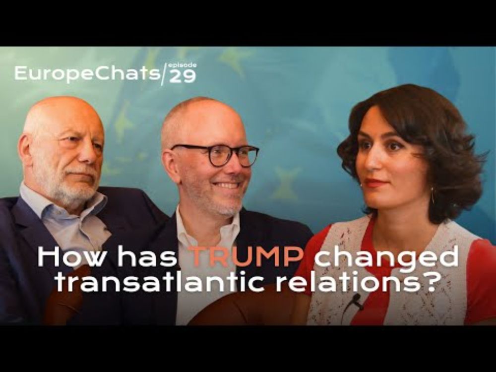 How has TRUMP changed transatlantic relations? | EuropeChats Episode 29