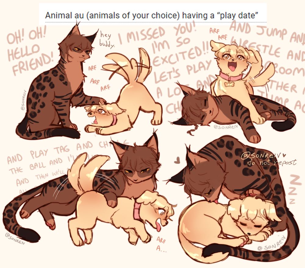 Patron ask: animal AU (animals of your choice) having a play date

Cat!Zephyr calmly greets and handles doggy!Hyatt who jumps around excitedly yapping about all the games they'll play together, and then his battery suddenly wears off and he falls asleep - being groomed by his cat pal.