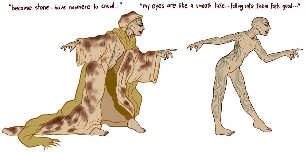 2 digital drawings of a nonbinary person with light tan skin, no hair except for eyelashes, and green tattoos resembling topographical markings on their legs, arms, back and scalp. they lean forward at the hips, one arm held behind them and one reaching forward in a sinister pose. Their lips, nails, and eye makeup are black. The image on the right is of them nude, and on the left is the same image superimposed with clothes. They wear no shoes or socks, brown sweatpants, an hooded enormous robe patterned like a python, and a long, thick, olive toned scarf that drags behind them. Text above reads "Become stone... have nowhere to crawl... my eyes are like a smooth lake... falling into them feels good..."