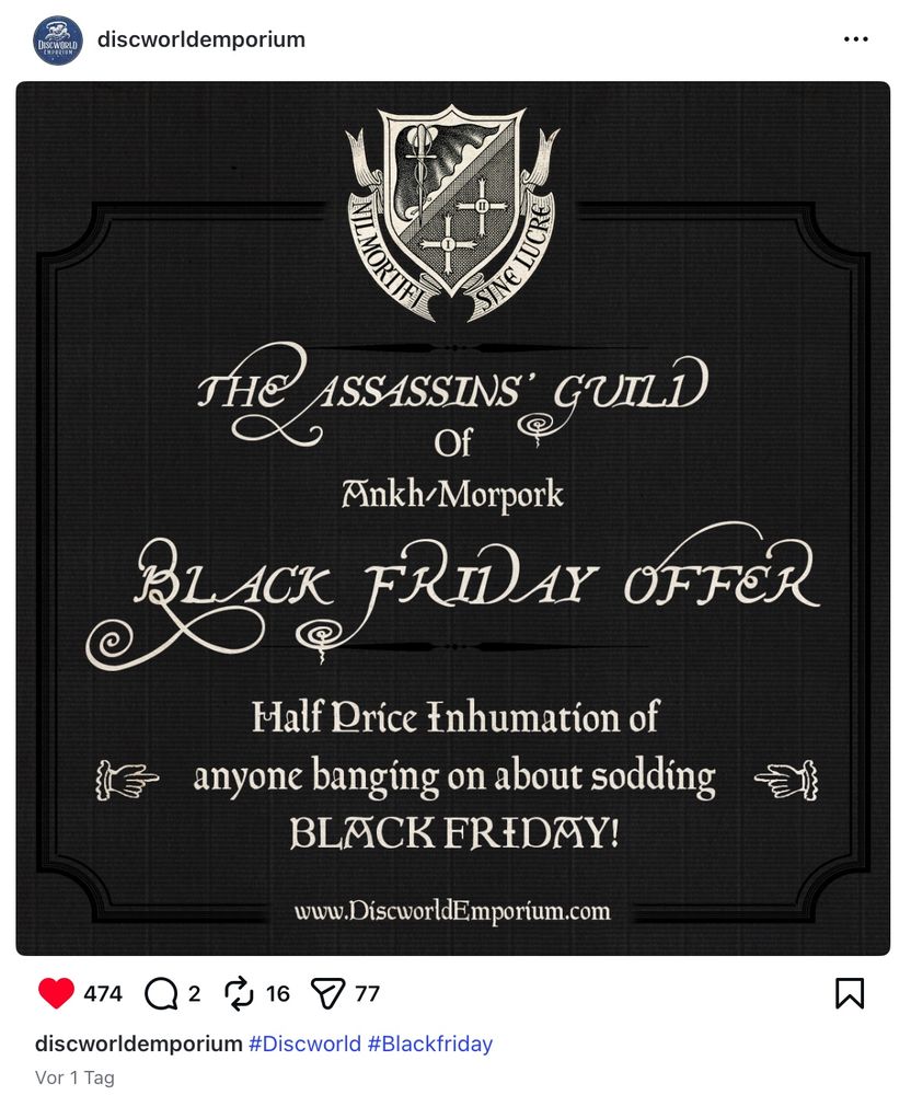 Screenshot of an Instagram post by discworldemporium with the following text: The Assassins‘ Guild of Ankh-Morpork Black Friday Offer: Half Price Inhumation of anyone banging on about sodding Black Friday!