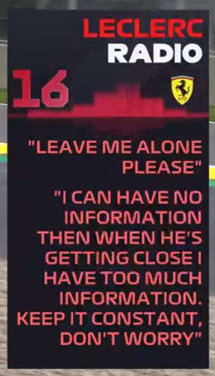 LECLERC
RADIO
16

"LEAVE ME ALONE PLEASE"

"I CAN HAVE NO INFORMATION THEN WHEN HE'S GETTING CLOSE I HAVE TOO MUCH INFORMATION. KEEP IT CONSTANT, DON'T WORRY"