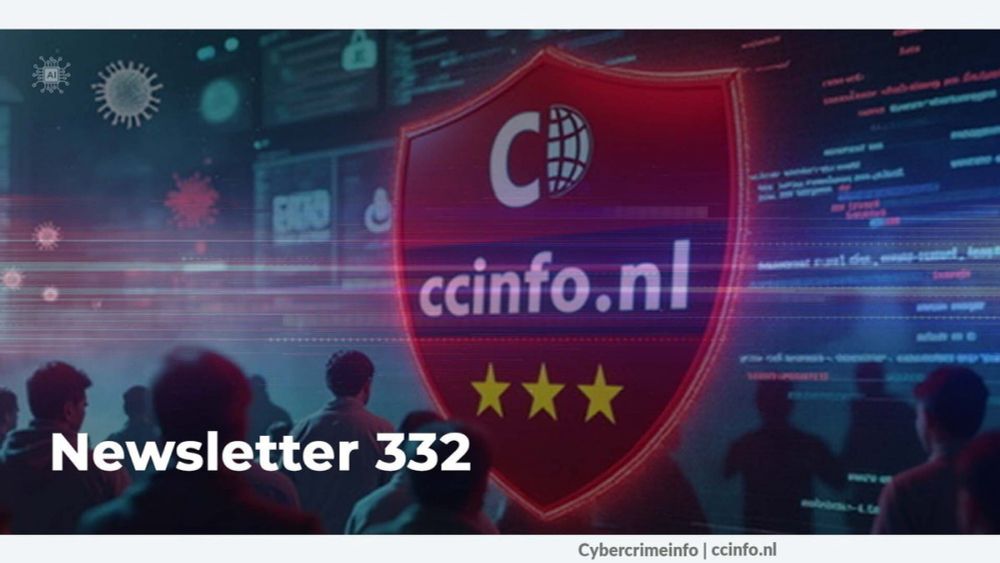 Nieuwsbrief 332 Cybercrimeinfo (ccinfo.nl) / Nieuwsbrief berichten / Nieuwsbrief archief | CyberCrimelnfo.nl | De bibliotheek van Cybercrime en Darkweb