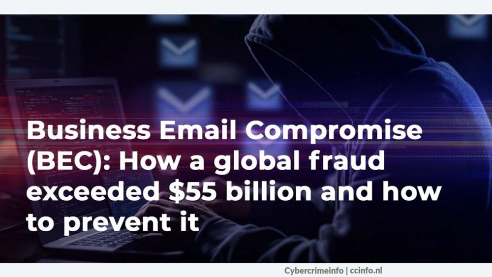 Business Email Compromise (BEC): Hoe een wereldwijde fraude $55 miljard overschreed en hoe je het kunt voorkomen / Nieuws CEO Fraude / CEO fraude / Cybercrime | CyberCrimelnfo.nl | De bibliotheek van ...