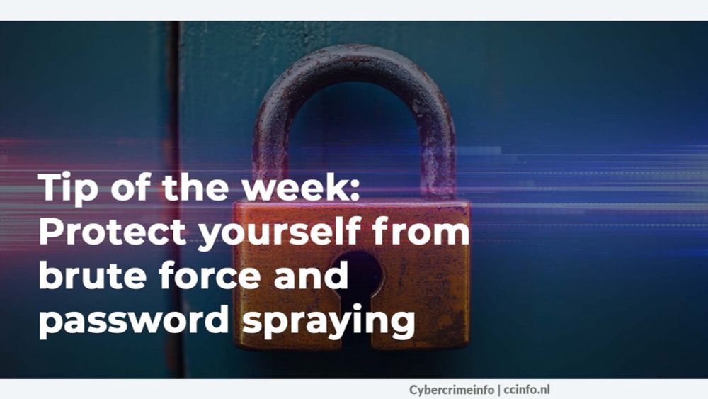 Tip van de week: Bescherm jezelf tegen brute force en password spraying / Tips | CyberCrimelnfo.nl | De bibliotheek van Cybercrime en Darkweb