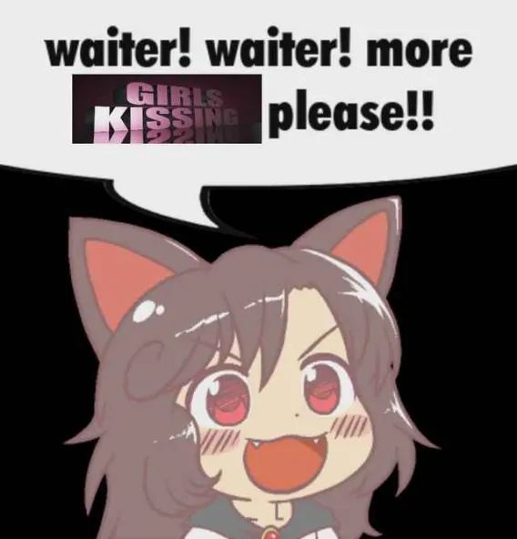 A catgirl with brown hair and red eyes saying "waiter! waiter! more GIRLS KISSING please!!"