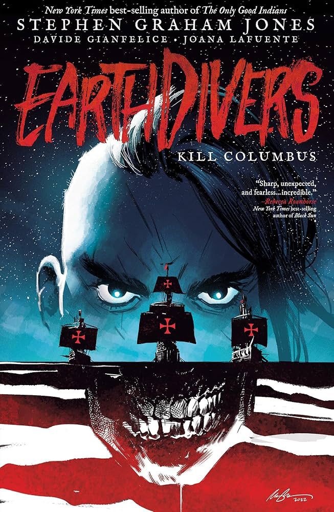 Cover to Earthdivers Vol 1 : Kill Columbus by Stephen Graham Jones. 