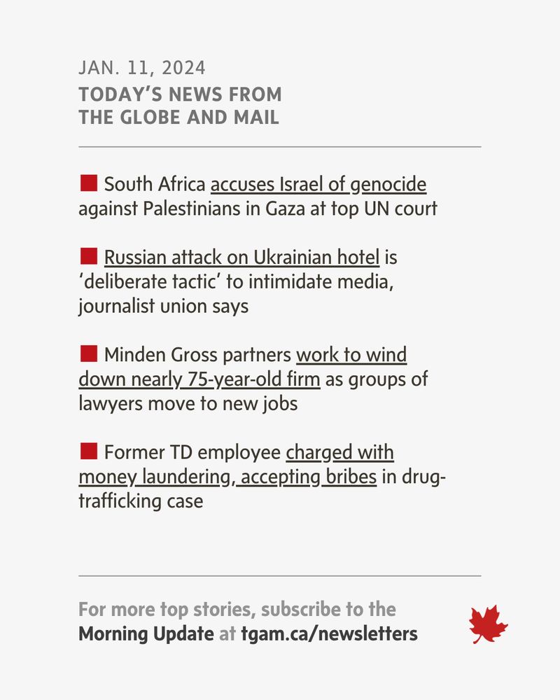 The Globe and Mail: Hello! Here's a look at your news headlines for Jan.  11. (Links below.) News links: South Africa: tgam.ca/3RW0B5H Russian attack:  tgam.ca/3SeK7ag Minden Gross: tgam.ca/3tL2lqD Former TD employee:  tgam.ca/48ulwnx —