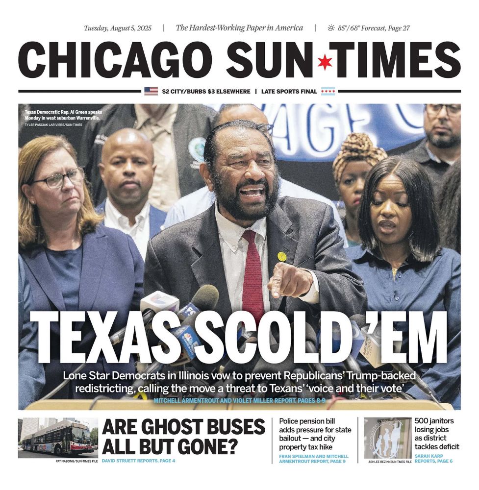 Chicago Sun-Times newspaper with headline “Texas Scold ‘Em,” and subheadline “Lone Star Democrats in Illinois vow to prevent Republicans Trump-backed redistricting, calling the move a threat to Texans’ ‘voice and their vote’