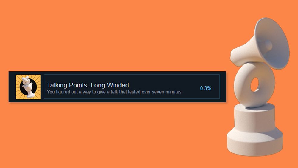 An achievement for Talking Points that reads "Talking Points: Long Winded, You figured out a way to give a talk that lasted over seven minutes"
