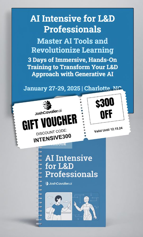 AI Intensive for L&D Professionals" event. The headline reads: "Master AI Tools and Revolutionize Learning." It highlights "3 Days of Immersive, Hands-On Training to Transform Your L&D Approach with Generative AI," scheduled for January 27–29, 2025, in Charlotte, NC. The image features a gift voucher with a discount code, "INTENSIVE300," offering $300 off, valid until December 15, 2024. Below is a spiral-bound handbook titled "AI Intensive for L&D Professionals" with illustrated images of a person interacting with an AI robot. Branding includes "JoshCavalier.ai.