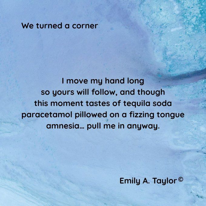 A handwritten poem titled 'We turned a corner' on a textured background. The lines evoke intimacy and sensory details—tequila soda, paracetamol, leather yew leaves—with themes of memory and desire. Signature: Emily A. Taylor ©